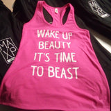 Wake Up Beauty Its Time To Beast Tank Top