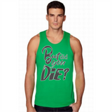 But Did You DIE? Unisex Tanktop