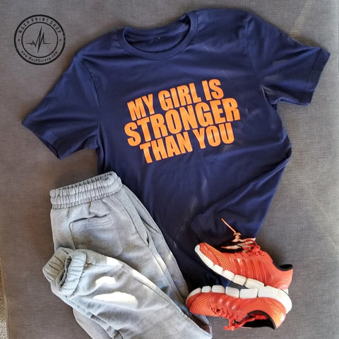 My Girls Is Stronger Than You Tshirt