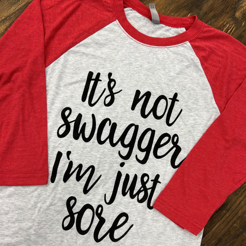 Its Not Swagger I'm Just Sore Raglan Tshirt